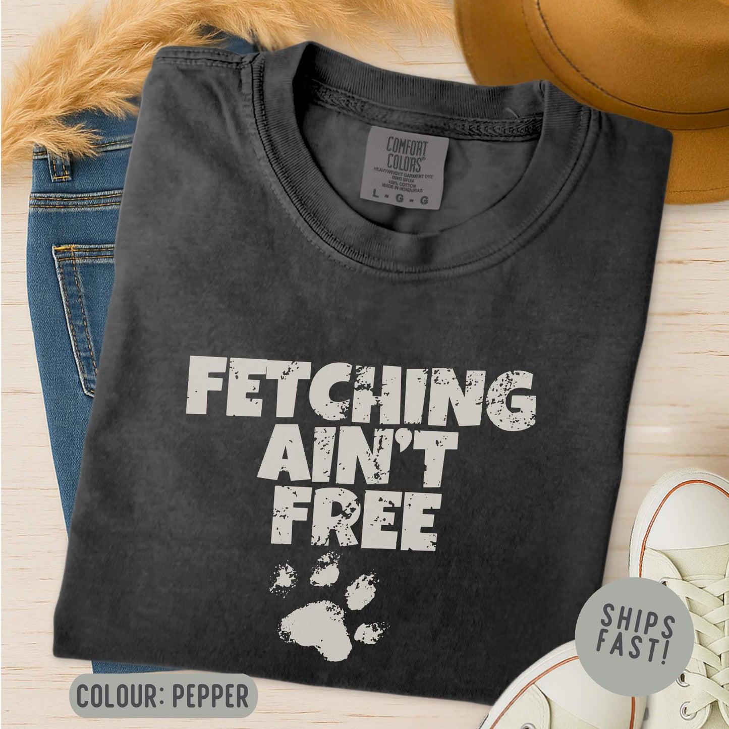 Fetching Ain't Free T-Shirt