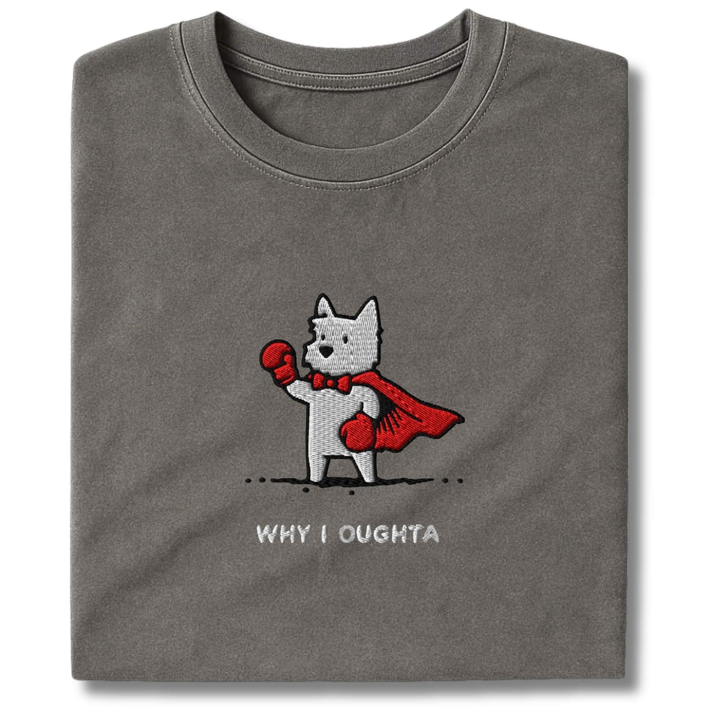 Embroidered Westie Why I Oughta T-Shirt