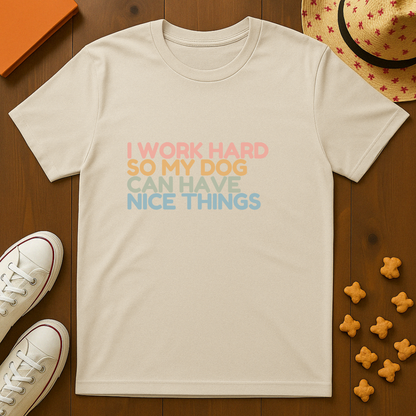 Working for my Dog T-Shirt