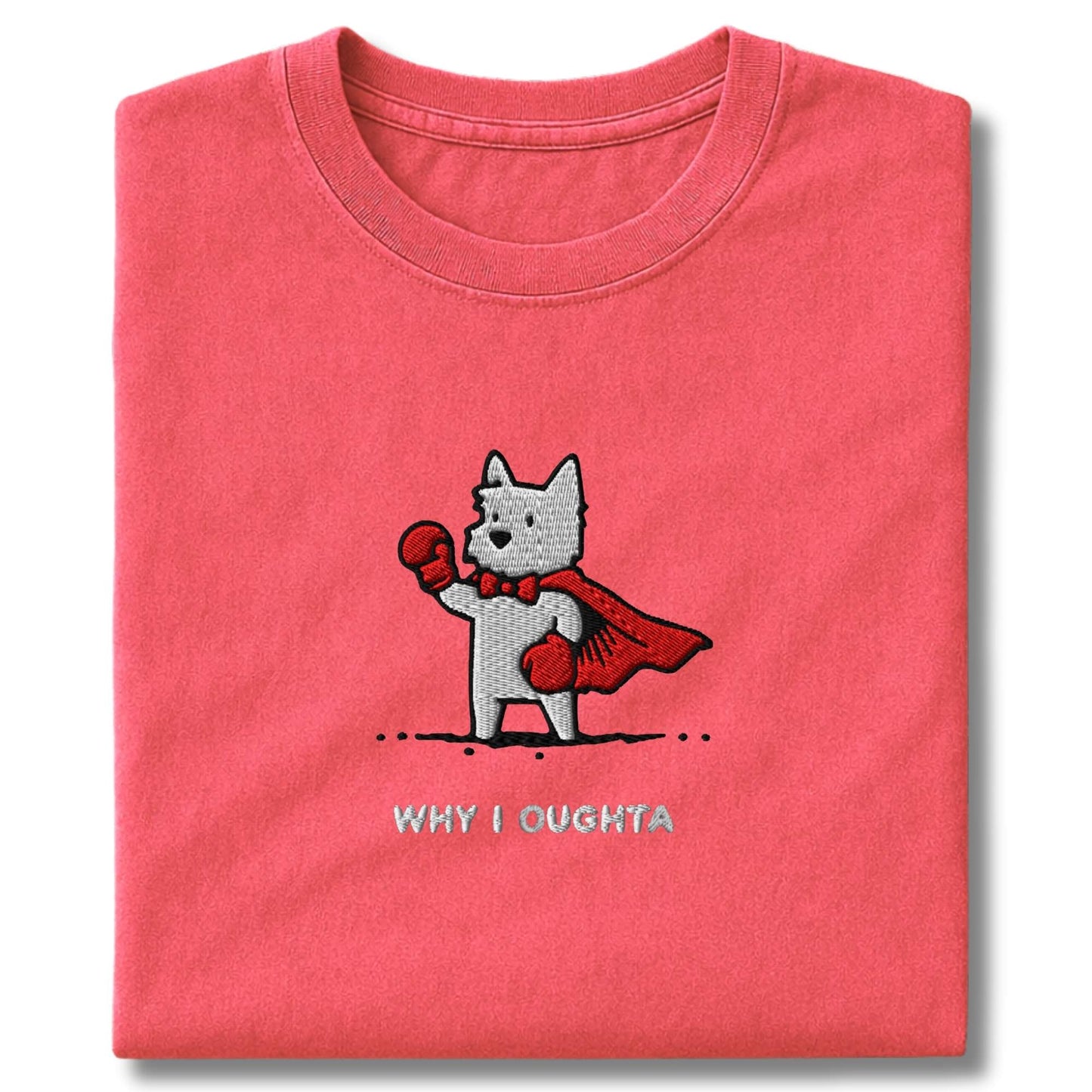 Embroidered Westie Why I Oughta T-Shirt