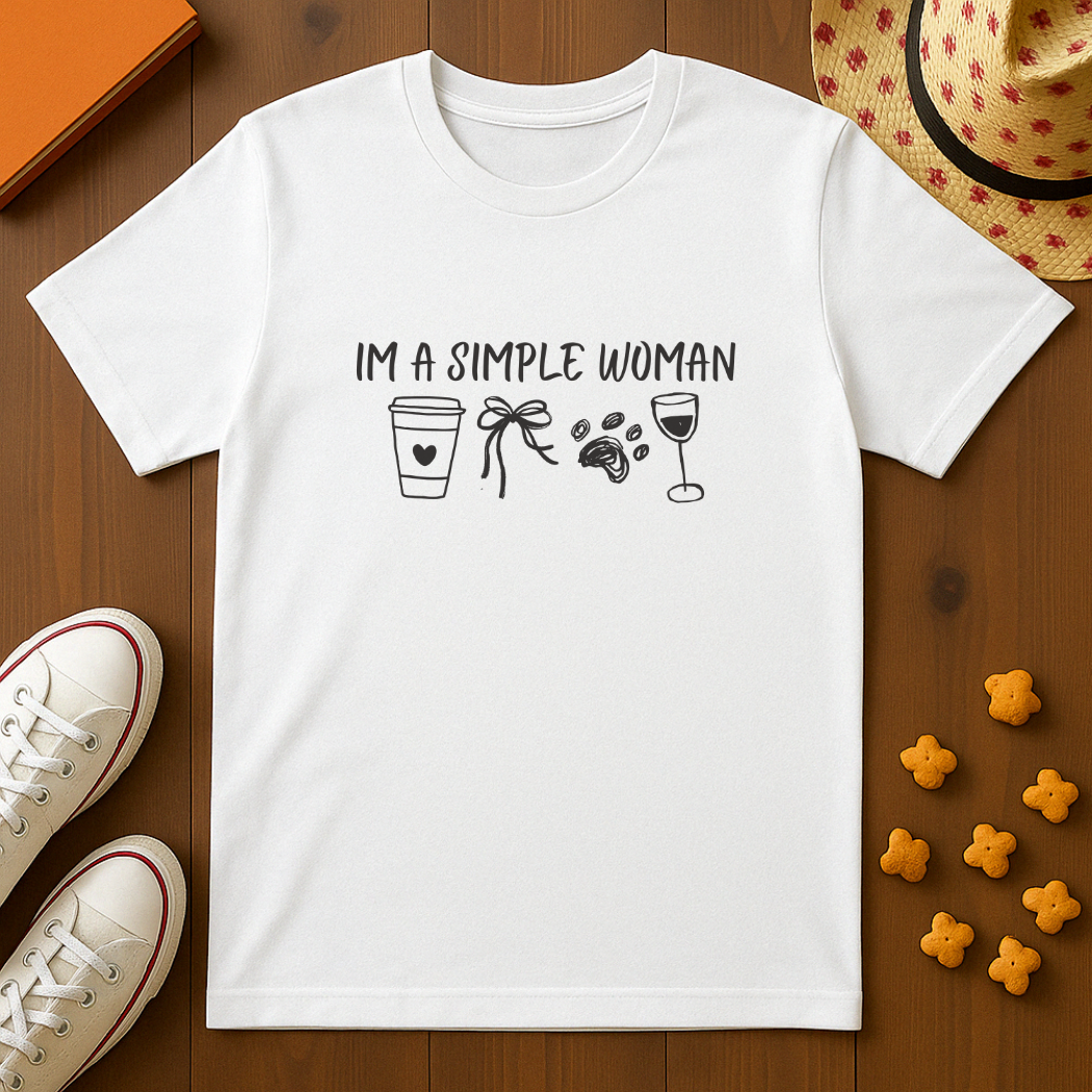 I'm A Simple Woman T-Shirt