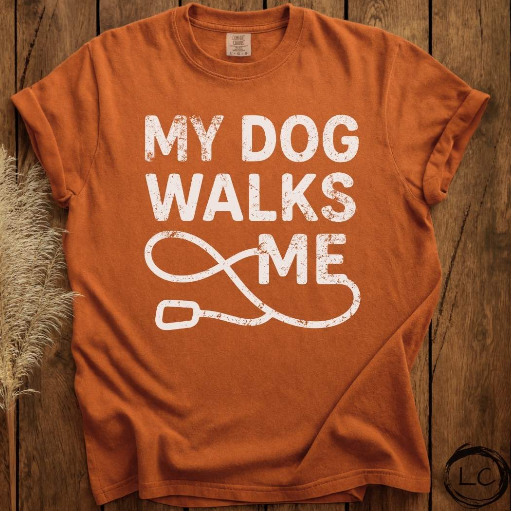 My Dog Walks Me T-Shirt