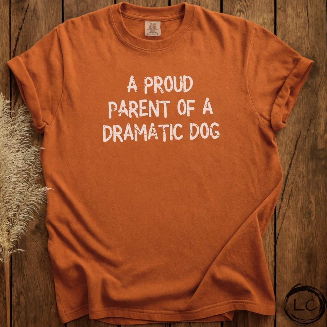 A Proud Parent of a Dramatic Dog T-Shirt